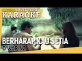 Download Lagu KARAOKE - BERHARAP KAU SETIA (D’WAPINZ) [Minus One] Official MV