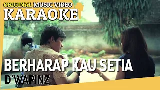 Download KARAOKE - BERHARAP KAU SETIA (D’WAPINZ) [Minus One] Official MV MP3