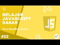 Belajar Javascript Dasar 22 - Error Handling Errors