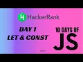Day 1 Let Const 10 Days of Javascript
