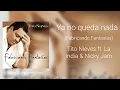Ya no queda nada - Tito Nieves ft. La India & Nicky Jam