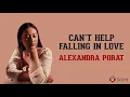 Can't Help Falling In Love - Elvis Presley - (Lyrics video dan terjemahan) - [Alexandra Porat Cover]