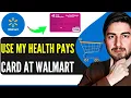 How To Use My Health Pays Rewards Card At Walmart Step-By-Step