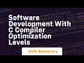 Software development with c compiler optimization levels