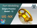 Siemens Unigraphics NX-Basic Part modeling Example 12 for beginners