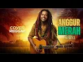 Lagu ANGGUR MERAH MEGGY Z ‼️ REGGAE COVER