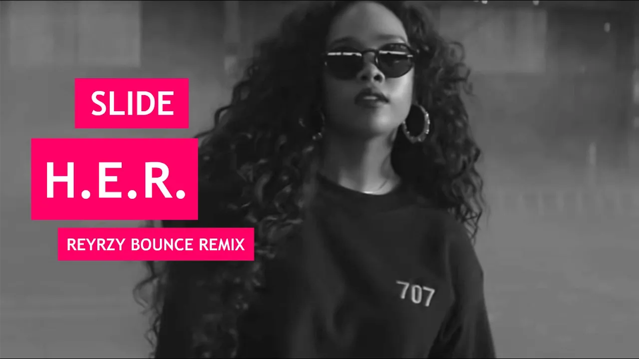 H.E.R. - Slide (Reyrzy Bounce Remix)