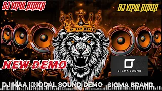 dj maa khodal sound demo sigma brand demo naw dj vipul rimix 