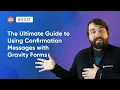 The Ultimate Guide to Using Confirmation Messages with Gravity Forms