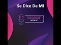 Se Dice De Mi