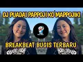 DJ PUADAI PAPPOJI KO MAPPOJIKI BREAKBEAT//lagu bugis remix 2021