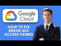 How to Fix Google OAuth Error 403 Access Denied Quick Guide to Restore API Access