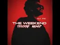 THE WEEKEND (#dj  TRIIXSTAR MASHUP)