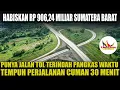Download Lagu SUMATERA BARAT PUNYA JALAN TOL TERINDAH MENGHABISKAN RP 906,24 MILIAR