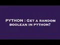 PYTHON Get a random boolean in python