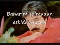 Download Lagu Ferdi tayfur- Baharim Solmadan eskidi ömrum