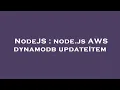 NodeJS node js AWS dynamodb updateItem