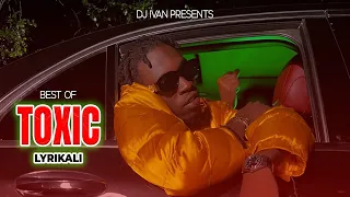 best of toxic lyrikali mix 2025 dj ivan backbencher sick chinje hood thugnificent get busy