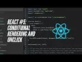 React Tutorial Conditional Rendering and Event Handling