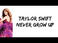 Download Lagu Taylor Swift - Never Grow Up (lyrics)