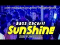 Lagu BASS GACOR🔥  || SUNSHINE || NZAR D'JOCKEY REMIX TERBARU 🌴