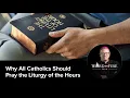 Why All Catholics Should Pray the Liturgy of the Hours