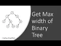 Binary Tree in Java - 32 Get Maximum width of Binary Tree Max element present in any level