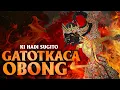 Download Lagu GATOTKACA OBONG -  Ki hadi Sugito (full )