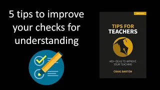 Checking for understanding - Tips for Teachers Top 5s