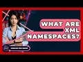 What Are XML Namespaces - Emerging Tech Insider