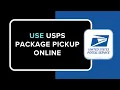 How to Use USPS Package Pickup Online