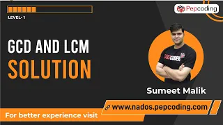 GCD and LCM - Solution Java Foundation Course Lecture 27