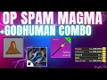 OP SPAM MAGMA GODHUMAN COMBO Blox Fruits