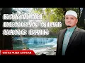 Download Lagu Kayalah Dengan Niat Yang Baik Agar Dapat Menjadi Muslim Sejati- - Ustaz Wadi Annuar