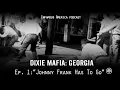 INFAMOUS AMERICA DIXIE MAFIA GEORGIA Ep1 - Johnny Frank Has To Go