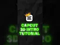 CAPCUT 3D INTRO TUTORIAL