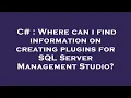 C Where can i find information on creating plugins for SQL Server Management Studio