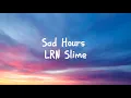 Download Lagu Sad Hours LRN Slime