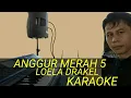 Download Lagu ANGGUR MERAH 5 ( KARAOKE ) | LOELA DRAKEL