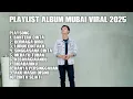 Download Lagu MUBAI ALBUM VIRAL TERBARU 2025