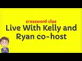 Live With Kelly and Ryan co host crossword clue
