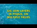 GIS Join layers in PyQGIS on multiple fields 2 Solutions