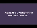 NodeJS Cannot find module mysql