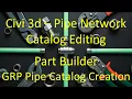 Civil 3D Pipe Network Catalog Editing Using Part Builder Convert PVC to GRP Pipe