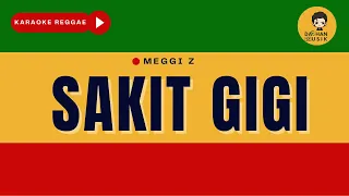 Download SAKIT GIGI - Meggi Z (Karaoke Reggae) By Daehan Musik MP3