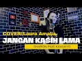 Lagu JANGAN KASIH LAMA//SHARON-Kavuayo//Cover by Laura Amelia
