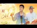 Lagu TỪ TỪ TẾT ƠI | TRƯƠNG NGÔN ft. NGUYỄN KHÁNH SANG | OFFICIAL MV