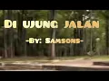 Download Lagu Di ujung jalan By: Samsons | Lirik Lagu