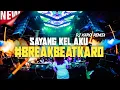 Download Lagu DJ KARO SAYANG KEL AKU  - BREAKBEAT TERBARU 2024