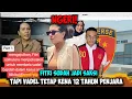 Download Lagu Drama Tamat❗❗ Vadel Badjideh Divonis 12 Tahun \u0026 Denda 1 Miliar Meski Fitri Salhuteru Jadi Saksi